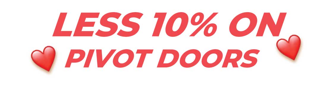 less 10% on Pivot doors